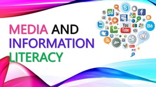 MEDIA AND
INFORMATION
LITERACY
 