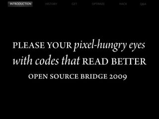 pixel-hungry eyes
with codes that
 