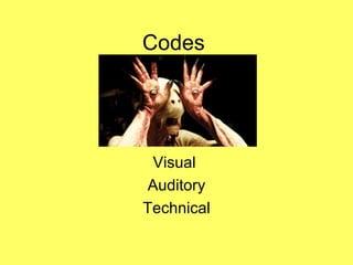 Codes Visual  Auditory Technical 