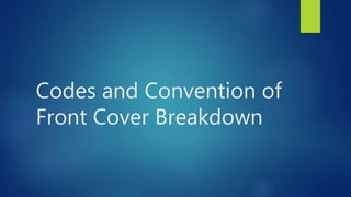 Codes and Convention of
Front Cover Breakdown
 