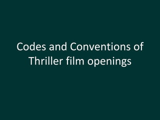 Codes and Conventions of Thriller film openings 