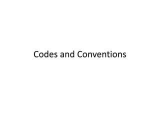 Codes and Conventions
 