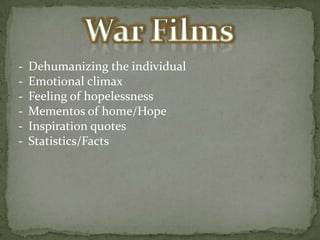 -

Dehumanizing the individual
Emotional climax
Feeling of hopelessness
Mementos of home/Hope
Inspiration quotes
Statistics/Facts

 