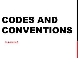 CODES AND 
CONVENTIONS 
PLANNING 
 