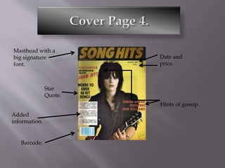 Masthead with a
big signature
font.
Barcode.
Star
Quote.
Hints of gossip.
Date and
price.
Added
information.
 