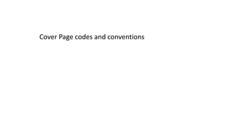 Cover Page codes and conventions
 