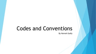 Codes and Conventions
By Hannah Godly
 