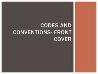 CODES AND
CONVENTIONS- FRONT
COVER
 