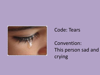 Code: TearsConvention: This person sad and crying
