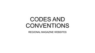 CODES AND
CONVENTIONS
REGIONAL MAGAZINE WEBSITES
 