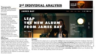 2nd INDIVIDUAL ANALYSIS
Shot type-
A medium close-up shot taken at eye-level. The
subject is staring directly at the camera, in direct
address. These three factors create the illusion of a
bond or association between the artist and the
audience. The cropping to create the medium close-
up makes it seem like you are looking at him or
having an interaction, meaning you can only see
the majority of his upper-body. This ‘bond’ makes it
more likely for the audience to continually support
the artist’s content.
Image-
Mise en scene-proxemics
Lighting
Rep
Framing
Expre body lang
Objects
clothes
.
Layout
Typography
Bold, white, sans-serif font,
with wide spacing between
the letters
A translucent box (containing
the website's focus, the album
they are promoting)
overlays the focal image,
meaning it can display key
information on the homepage
(as well as links to
'buy/listen'), whilst also
looking visually appealing.
The menu bar is evenly
spaced, simple and accessible
(utilising social/streaming
platform logos to not
overwhelm with text). Same
applies for the page navigation
side bar.
Image-
The image has the subject sat in a 'grunge-like' setting (some kind of warehouse/derelict building), which they
cleverly contrast with the detail of the subject's costume, props and lighting. James wears a black suede jacket
embroidered with golden birds with would perhaps connote prosperity and affluency, however his simple grey
tee, raggedy neckerchief, and natural hair suggest his shifting genres between simpler ballads and folk, to
more engineered rock and pop. They have used naturalistic, warm lighting to highlight the left side of his face,
and have chosen to keep the light sources within the image, connoting a symbolic candour e.g., his photos, like
his music, are simple but appealing, honest and natural.
 