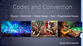 House – Electronic – Deep House – Dub – Progressive House
Doaa Elmnayneh
 