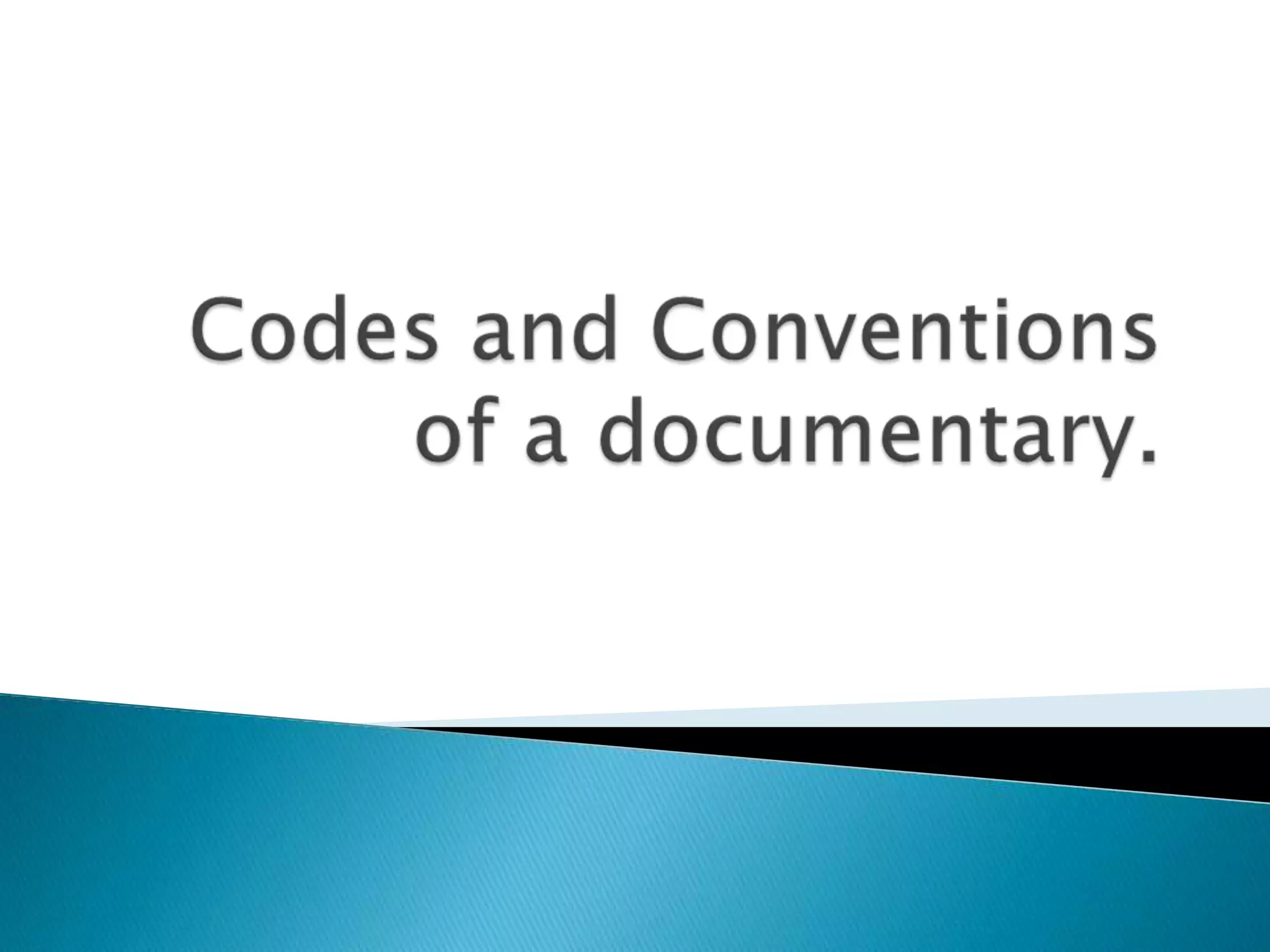 Codes and conventions of a Documentary | PPT