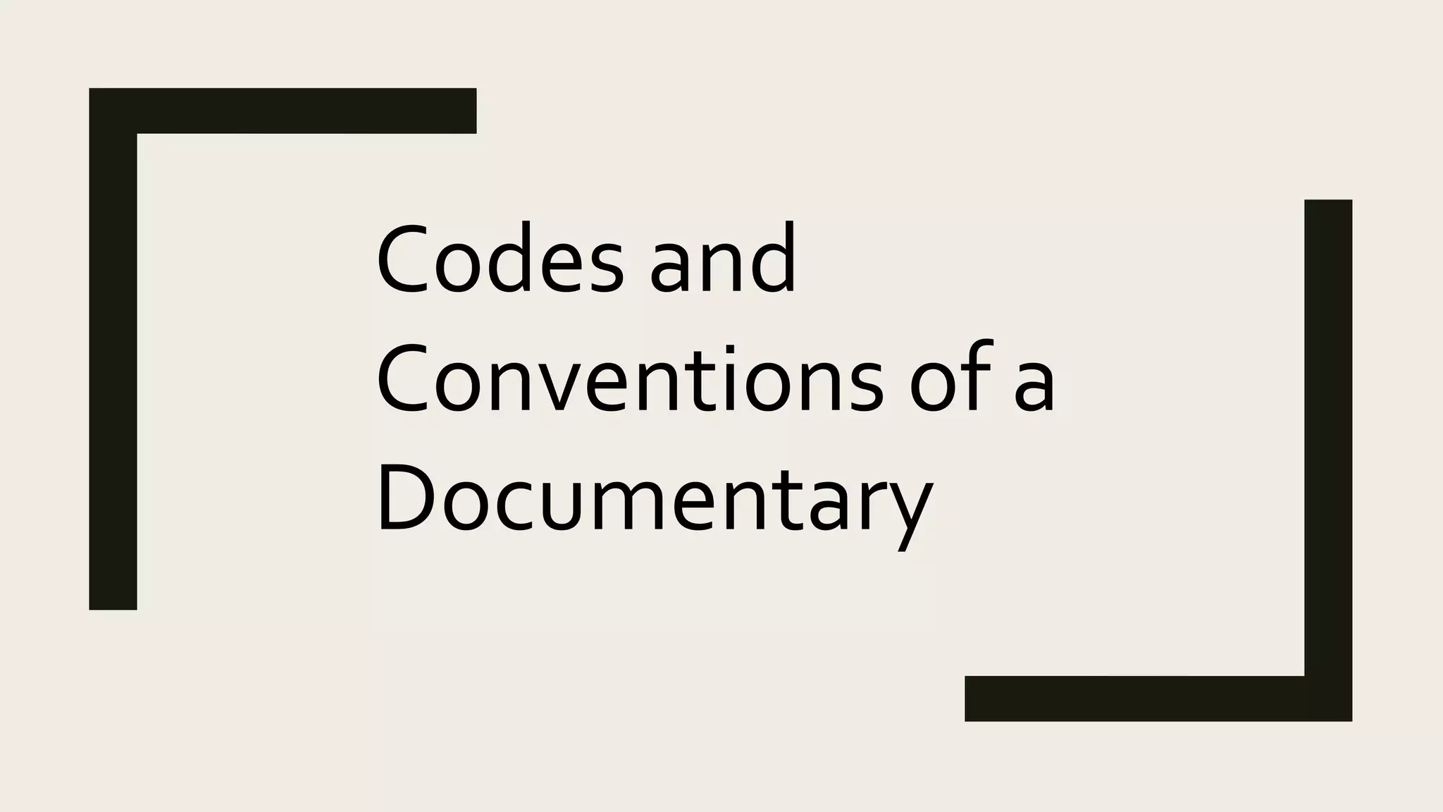 Codes and Conventions of a Documentary | PPT