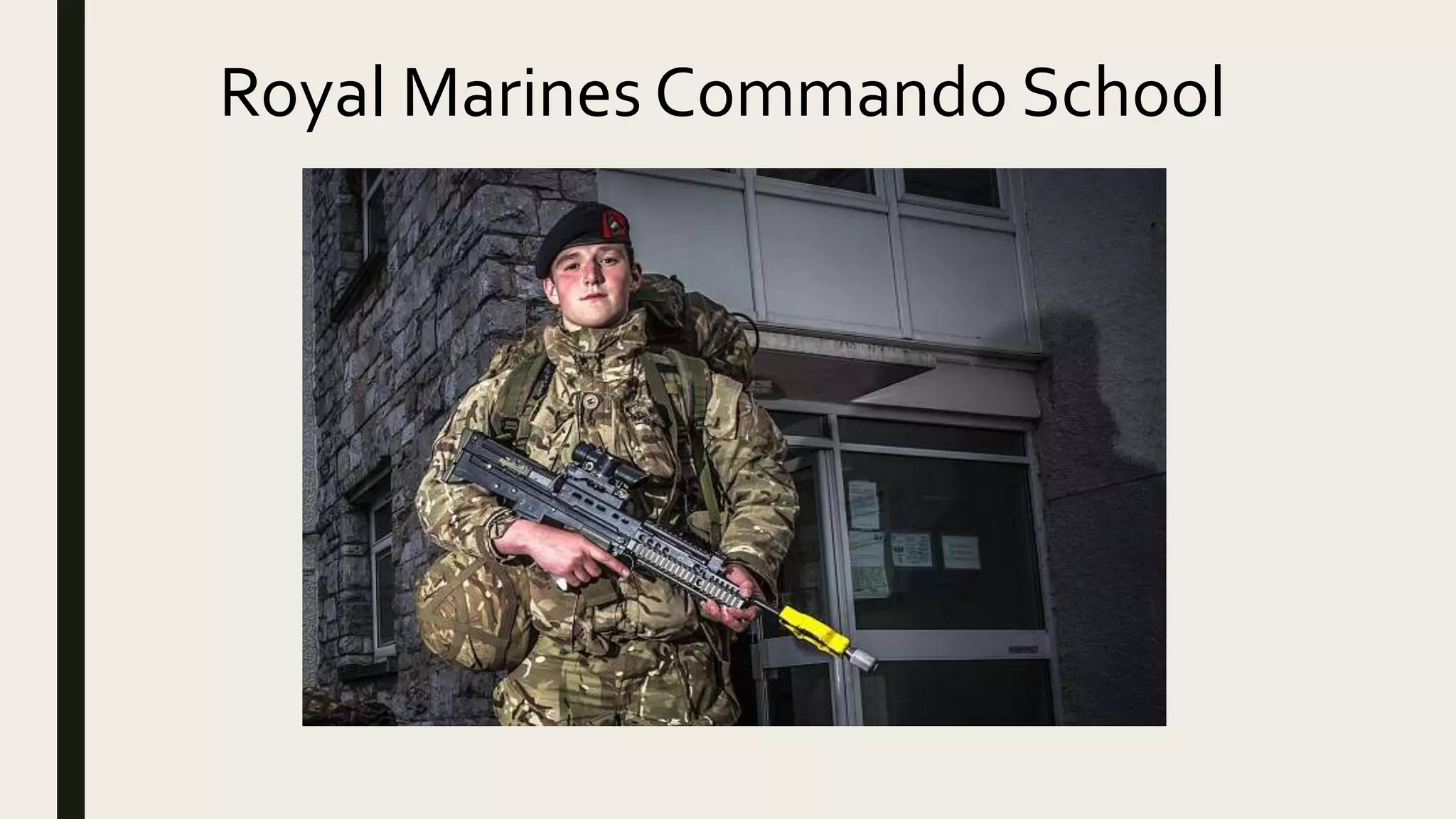 Royal Marines Commando School
 
