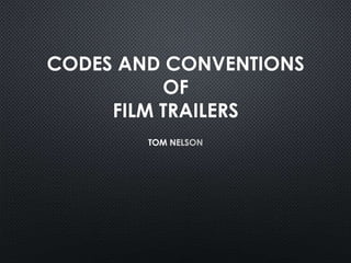 CODES AND CONVENTIONS
OF
FILM TRAILERS

 