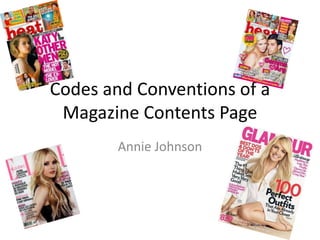 Codes and Conventions of a
 Magazine Contents Page
        Annie Johnson
 