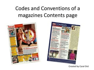 Codes and Conventions of a
 magazines Contents page




                     Created by Coral Ord
 