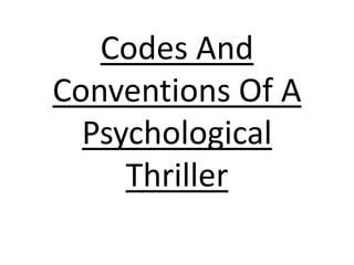 Codes And Conventions Of A Psychological Thriller 