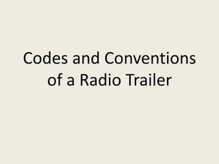 Codes and Conventions
   of a Radio Trailer
 