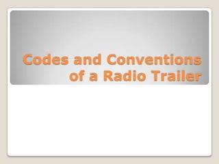 Codes and Conventions
of a Radio Trailer
 