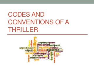 CODES AND
CONVENTIONS OF A
THRILLER
 