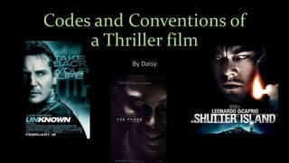 Codes and Conventions of
a Thriller film
By Daisy
 