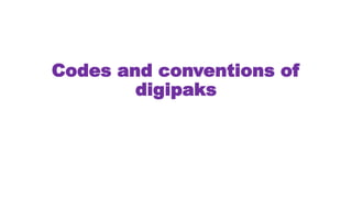 Codes and conventions of
digipaks
 