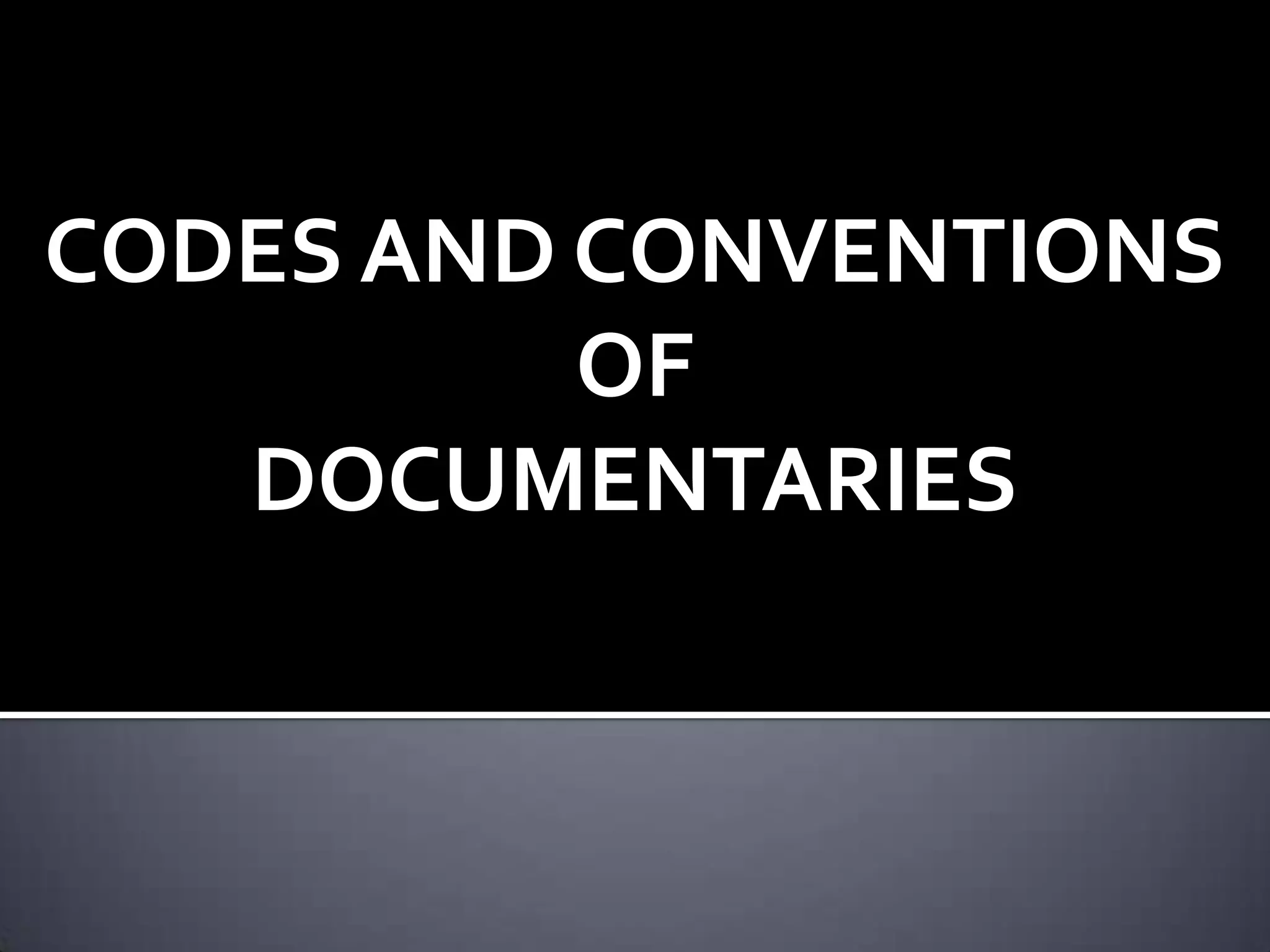 Codes and Conventions of Documentaries | PPT