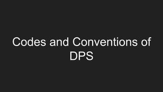 Codes and Conventions of
DPS
 