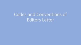 Codes and Conventions of
Editors Letter
 