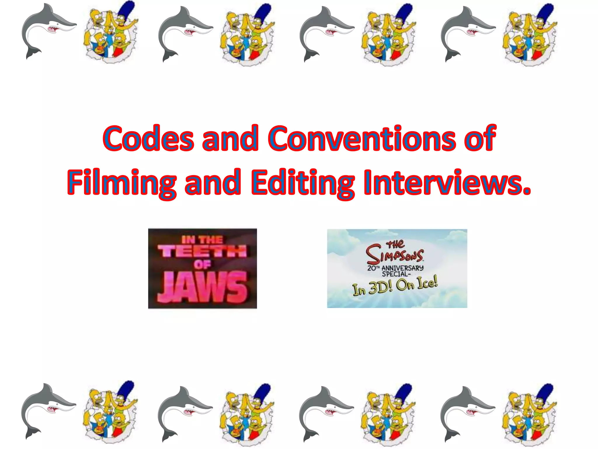 Codes and conventions of filming and editing interviews PPT