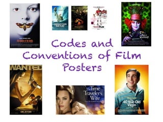 Codes and
Conventions of Film
Posters
 