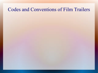 Codes and Conventions of Film Trailers
 