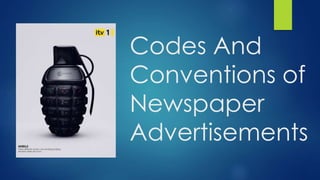 Codes And
Conventions of
Newspaper
Advertisements
 