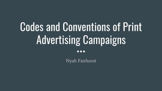 Codes and conventions of print advertising campaigns | PPTX