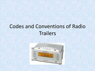 Codes and Conventions of Radio
           Trailers
 