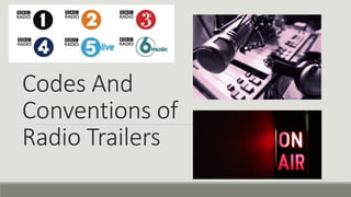 Codes And
Conventions of
Radio Trailers
 