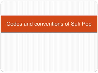 Codes and conventions of Sufi Pop
 