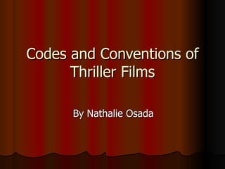 Codes and Conventions of Thriller Films By Nathalie Osada 