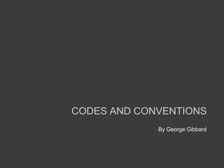 CODES AND CONVENTIONS
By George Gibbard
 