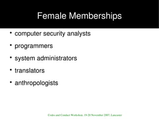 Female Memberships
        computer security analysts
    ●




        programmers
    ●




        system administrator...