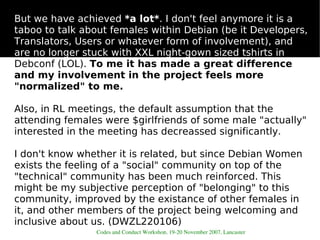 But we have achieved *a lot*. I don't feel anymore it is a
taboo to talk about females within Debian (be it Developers,
Tr...