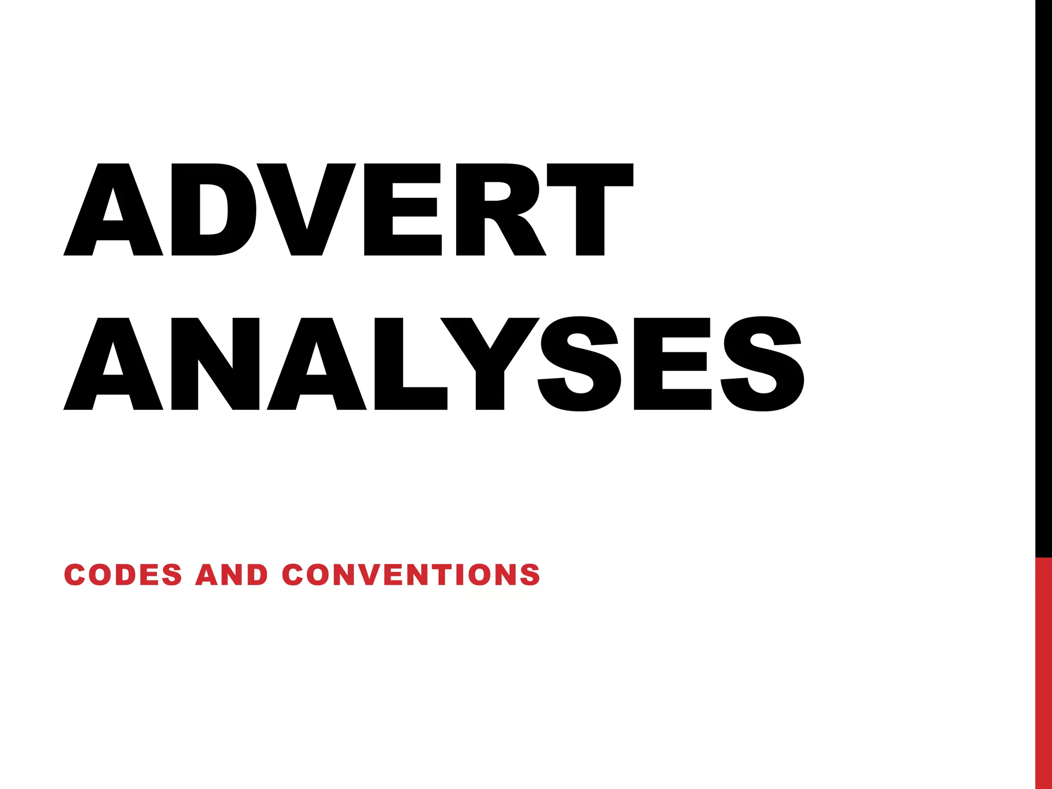 ADVERT
ANALYSES
CODES AND CONVENTIONS

 