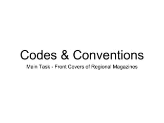 Codes & Conventions
Main Task - Front Covers of Regional Magazines
 