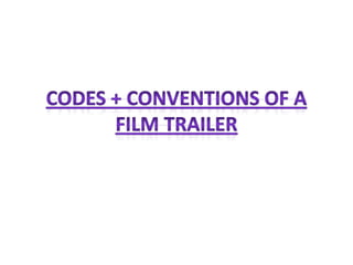 Codes + Conventions of a Film Trailer