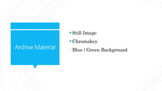 ArchiveMaterial
Still Image
Chromakey
- Blue / Green Background
 