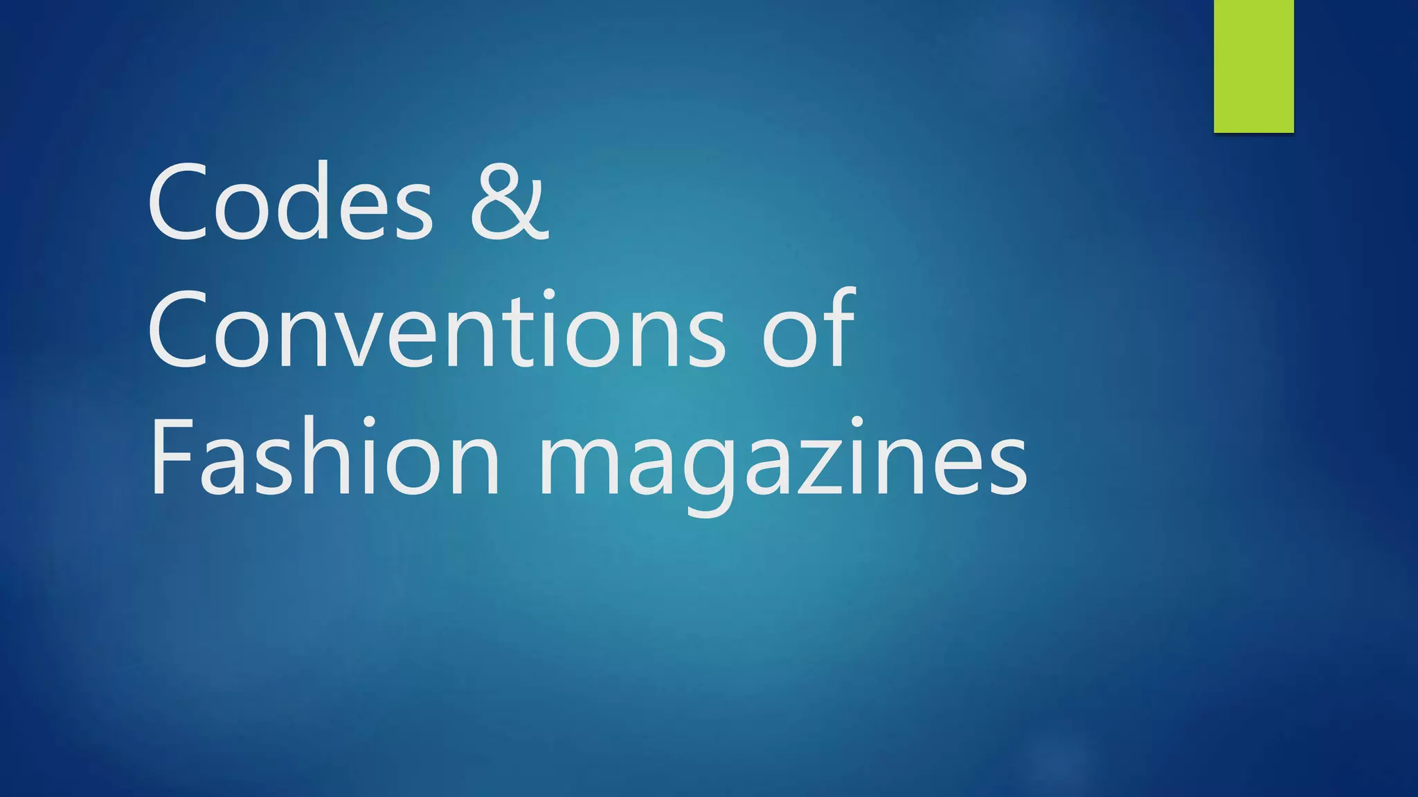 Codes & conventions of fashion magazines PPT