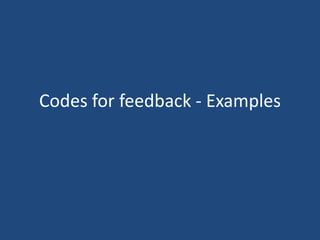 Codes for feedback - Examples
 