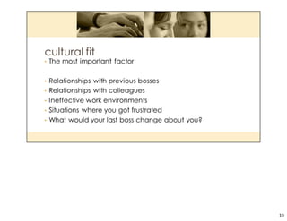 You can anticipate that they will ask you a question you are not prepared to answer. Don’t let it fluster you. If you want to 
spend a little time preparing for the unknown, you can read the articles hyperlinked in the slide.
19
 